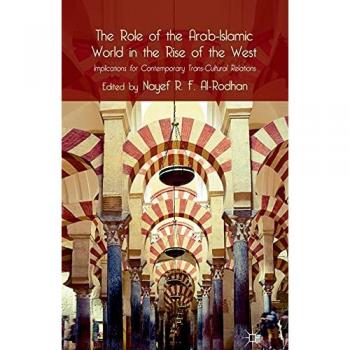 The Role of the Arab-Islamic World in the Rise of the West