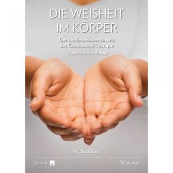 Die Weisheit im Körper: Der biodynamische Ansatz der Craniosacral-Therapie. Wie frei fließende Lebenskraft die Selbstheilungskräfte aktiviert – für körperliche und mentale Gesundheit.