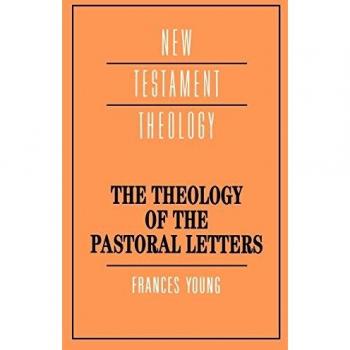 Theology of the Pastoral Letters