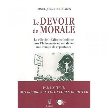 Le devoir de morale : Le rôle de l'Eglise catholique dans l'Holocauste et son devoir non rempli de repentance