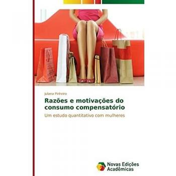 Razões e motivações do consumo compensatório: Um estudo quantitativo com mulheres