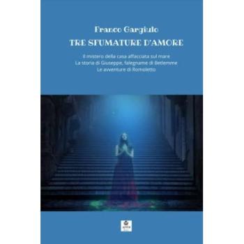 Tre sfumature d'amore: Il mistero della casa affacciata sul mare-La storia di Giuseppe, falegname di Betlemme-Le avventure di Romoletto