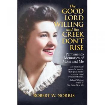 The Good Lord Willing and the Creek Don't Rise: Pentimento Memories of Mom and Me
