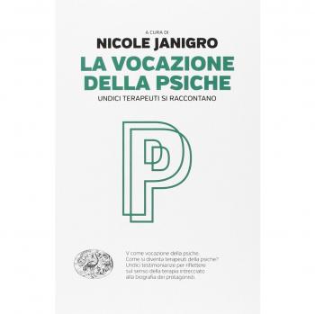 La vocazione della psiche. Undici terapeuti si raccontano
