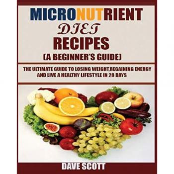 Scott, Dave: Micronutrient Diet Recipes (A Beginner's Guide)