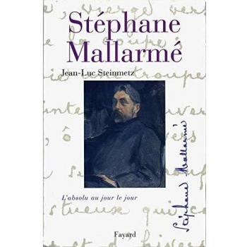 Mallarmé. L'absolu au jour le jour