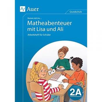 Komm mit ins Matheabenteuer mit Lisa und Ali Kl.2A: Arbeitsheft für Schüler (2. Klasse)
