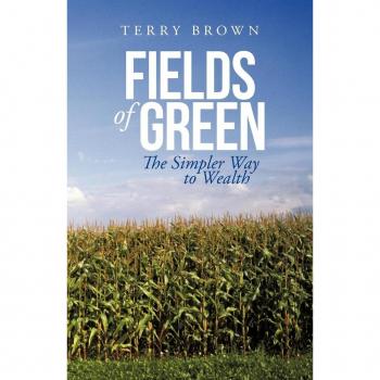 Fields of Green : The Simpler Way to Wealth, by Terry Brown
