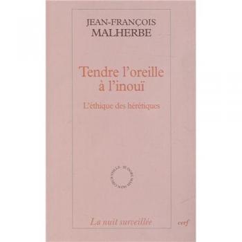 Tendre l'oreille à l'inouï : l'éthique des hérétiques