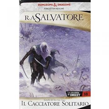Il cacciatore solitario. La leggenda di Drizzt. Forgotten realms. Vol. 18