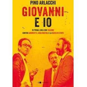 Giovanni e io. In prima linea con Falcone contro Andreotti, Cosa nostra e la mafia di Stato