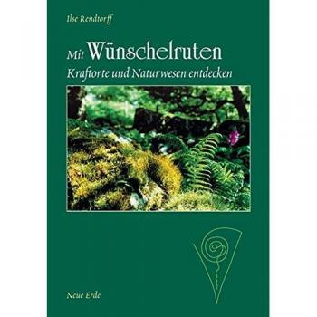 Mit WÃ¼nschelruten Kraftorte und Naturwesen entdecken