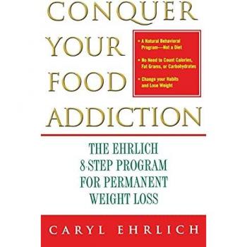 Ehrlich, Caryl: Conquer Your Food Addiction