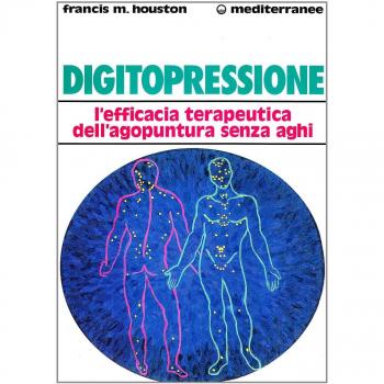 Digitopressione. L'efficacia terapeutica dell'agopuntura senza aghi