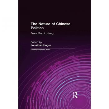 The Nature of Chinese Politics: From Mao to Jiang