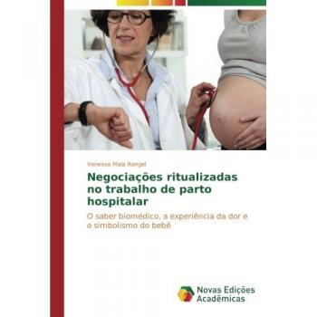 Maia Rangel, Vanessa: Negociações ritualizadas no trabalho de parto hospitalar