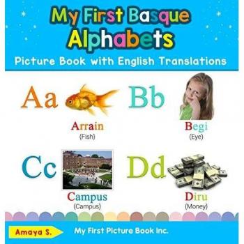 My First Basque Alphabets Picture Book with English Translations: Bilingual Early Learning & Easy Teaching Basque Books for Kids
