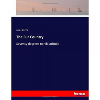 The Fur Country: Seventy degrees north latitude