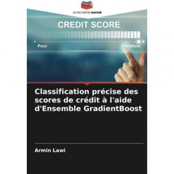 Lawi, Armin: Classification précise des scores de crédit à l'aide d'Ensemble GradientBoost