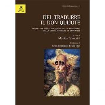 Del tradurre il Don Quijote. Prospettive sulla traduzione nel IV centenario della morte di Miguel de Cervantes. Ediz. italiana e spagnola