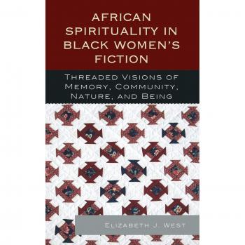 African Spirituality in Black Womens Fiction by Elizabeth J. West