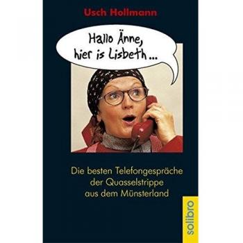 Hallo Änne, hier is Lisbeth... Die besten Telefongespräche der Quasselstrippe aus dem Münsterland