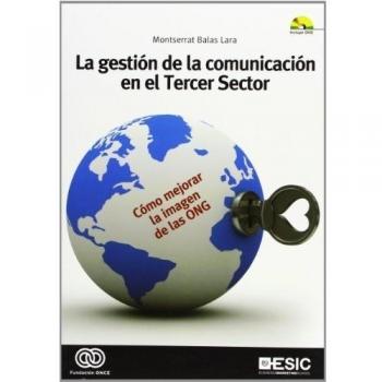 La gestión de la comunicación en el tercer sector: Cómo mejorar la imagen de las ong (Tapa blanda).