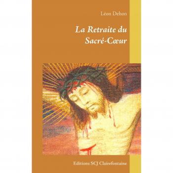 La Retraite du Sacré-C¿ur: Editions SCJ Clairefontaine