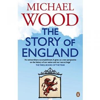 Michael Wood The Story Of England