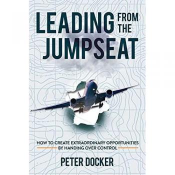 Leading From The Jumpseat: How to Create Extraordinary Opportunities by Handing Over Control