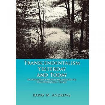 Transcendentalism Yesterday and Today: A Collection of Addresses and Sermons on Trancendentalist Themes