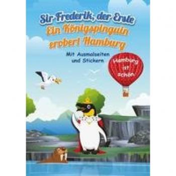 Sir Frederik, der Erste: Ein Königspinguin erobert Hamburg