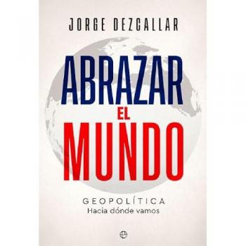 Abrazar el mundo | Jorge Dezcallar