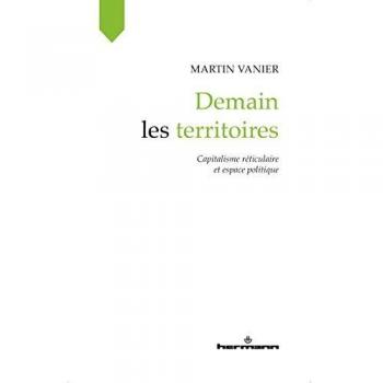 Demain les territoires: Capitalisme réticulaire et espace politique