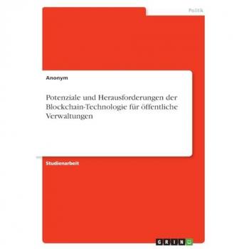 Potenziale und Herausforderungen der Blockchain-Technologie für öffentliche Verwaltungen