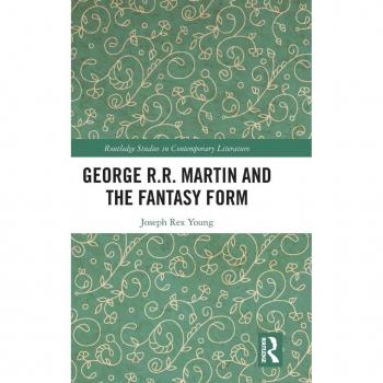George R.R. Martin and the Fantasy Form (Routledge Studies in Contemporary Literature, 32, Band 32)