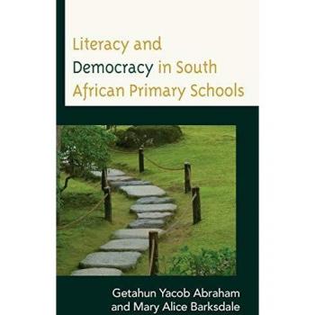 Literacy and Democracy in South African Primary Schools by Mary Alice Barksdale