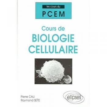 Cours de biologie cellulaire (Les Cours de Pcem)