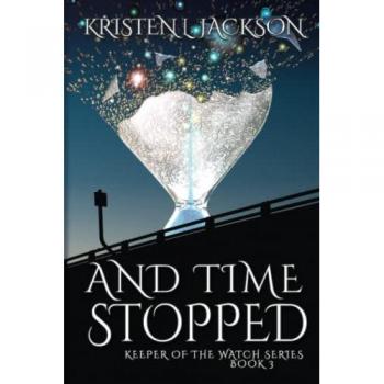 And Time Stopped: Dimension 9 (Keeper of the Watch, Band 3)