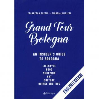 Gran tour Bologna. An insider's guide to Bologna