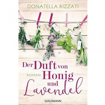 Der Duft von Honig und Lavendel: Roman