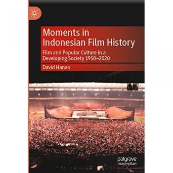 Moments in Indonesian Film History: Film and Popular Culture in a Developing Society 1950–2020