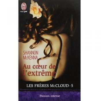 Shannon McKenna Les Frères Mccloud, Tome 5 : Au Coeur De L'Extreme