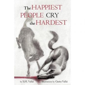 The Happiest People Cry the Hardest: A Book of Poems