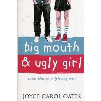 Big Mouth and Ugly Girl By Joyce Carol Oates
