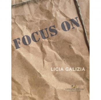 Focus on. Licia Galizia. Catalogo della mostra. Ediz. italiana e inglese