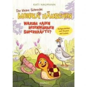 Kati Naumann Die Kleine Schnecke Monika Häuschen: Warum Haben Regenwürmer Superkräfte? Sachgeschichten Zum Staunen Und Lachen