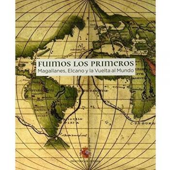 Catálogo de la exposición: Fuimos los primeros. La Vuelta al Mundo de Magallanes y Elcano