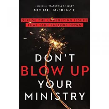 Mackenzie, Michael: Don't Blow Up Your Ministry