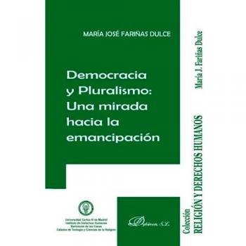 Democracia y pluralismo. Una mirada hacia la emancipación (Tapa blanda).